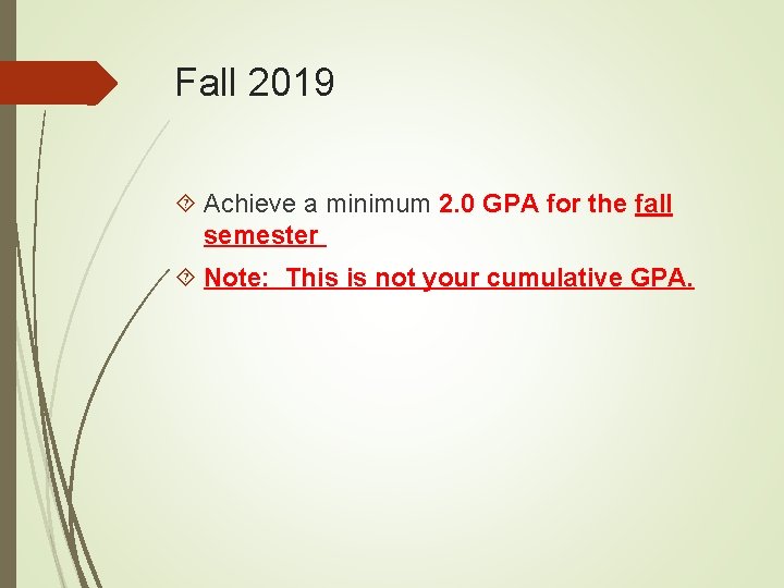 Fall 2019 Achieve a minimum 2. 0 GPA for the fall semester Note: This