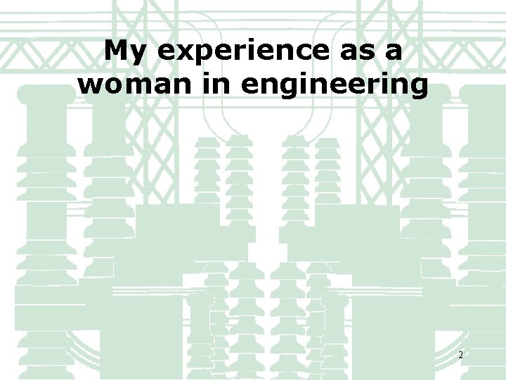 My experience as a woman in engineering 2 