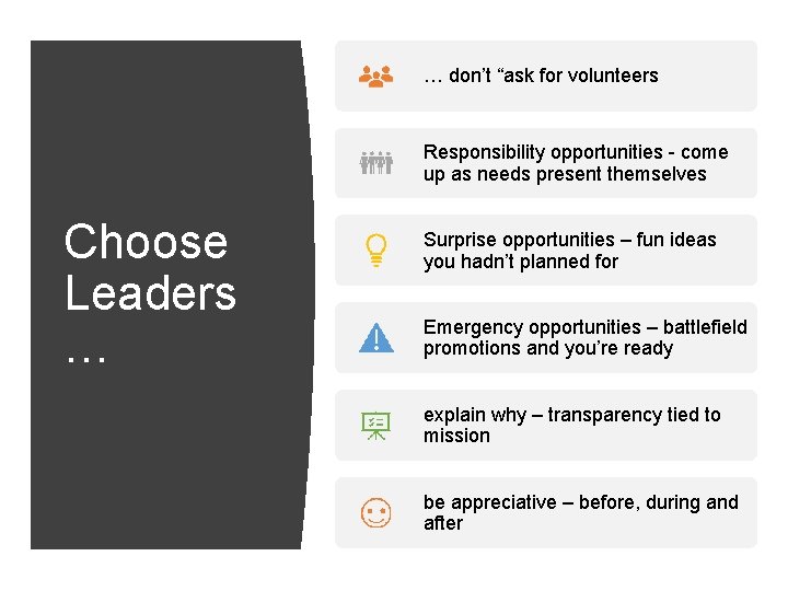 … don’t “ask for volunteers Responsibility opportunities - come up as needs present themselves