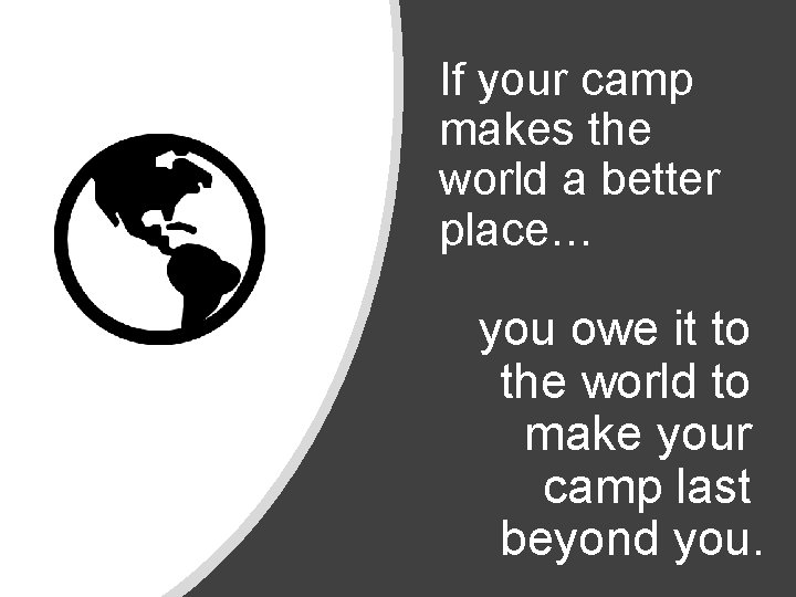 If your camp makes the world a better place… you owe it to the