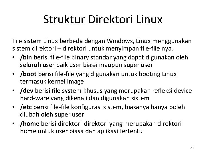 Struktur Direktori Linux File sistem Linux berbeda dengan Windows, Linux menggunakan sistem direktori –