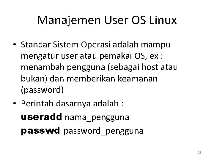 Manajemen User OS Linux • Standar Sistem Operasi adalah mampu mengatur user atau pemakai