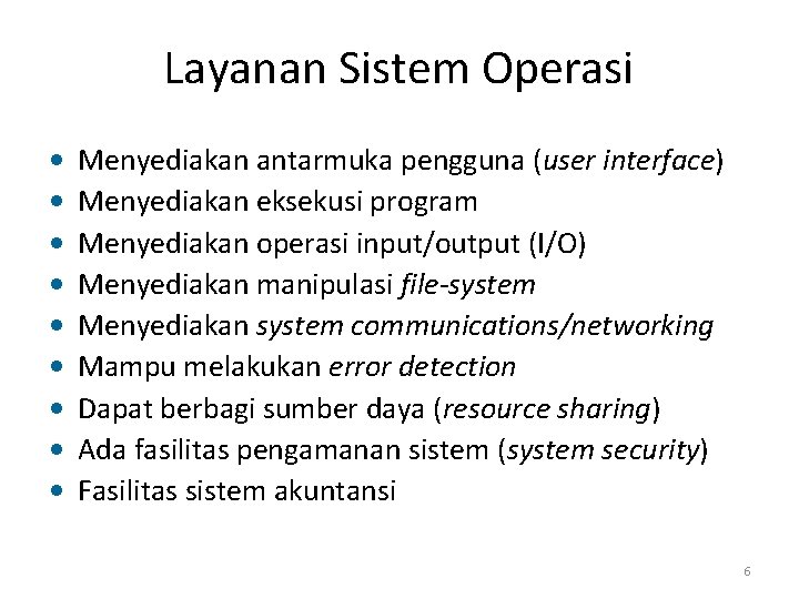 Layanan Sistem Operasi • • • Menyediakan antarmuka pengguna (user interface) Menyediakan eksekusi program