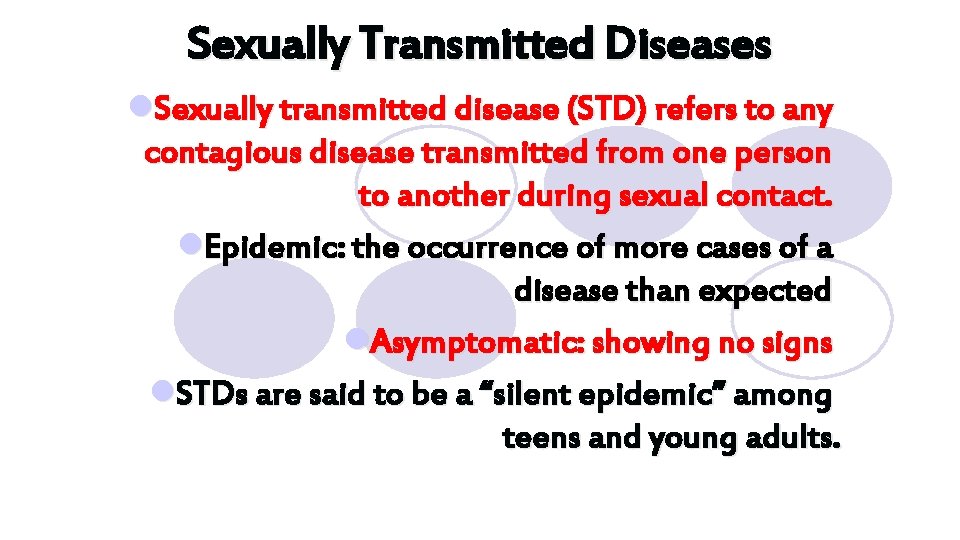 Sexually Transmitted Diseases l. Sexually transmitted disease (STD) refers to any contagious disease transmitted