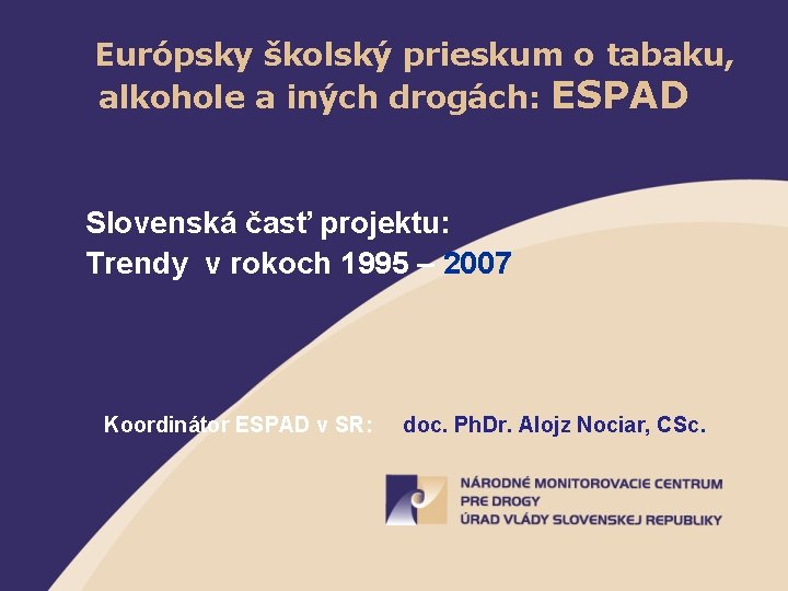  Európsky školský prieskum o tabaku, alkohole a iných drogách: ESPAD Slovenská časť projektu: