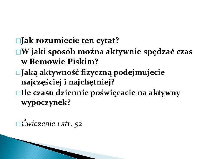 � Jak rozumiecie ten cytat? � W jaki sposób można aktywnie spędzać czas w