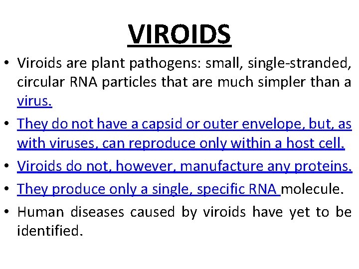 VIROIDS • Viroids are plant pathogens: small, single-stranded, circular RNA particles that are much