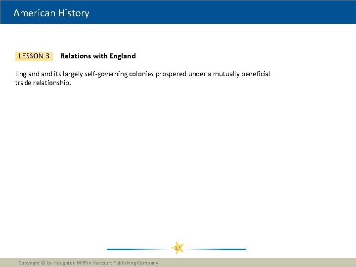 American History LESSON 3 Relations with England and its largely self-governing colonies prospered under