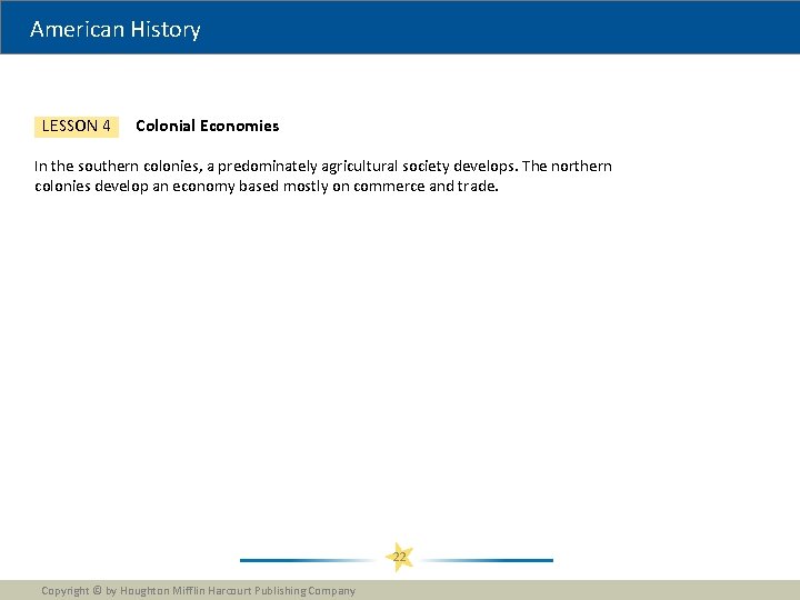 American History LESSON 4 Colonial Economies In the southern colonies, a predominately agricultural society