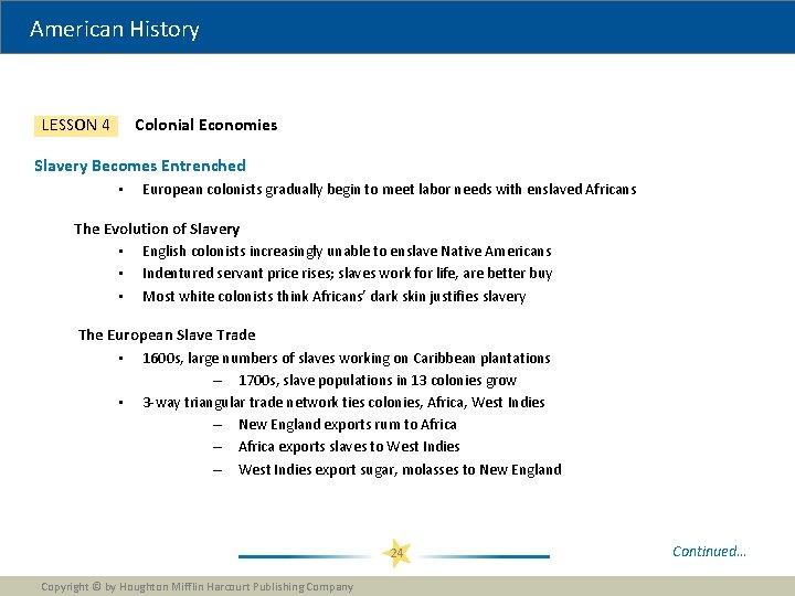 American History Colonial Economies LESSON 4 Slavery Becomes Entrenched • European colonists gradually begin