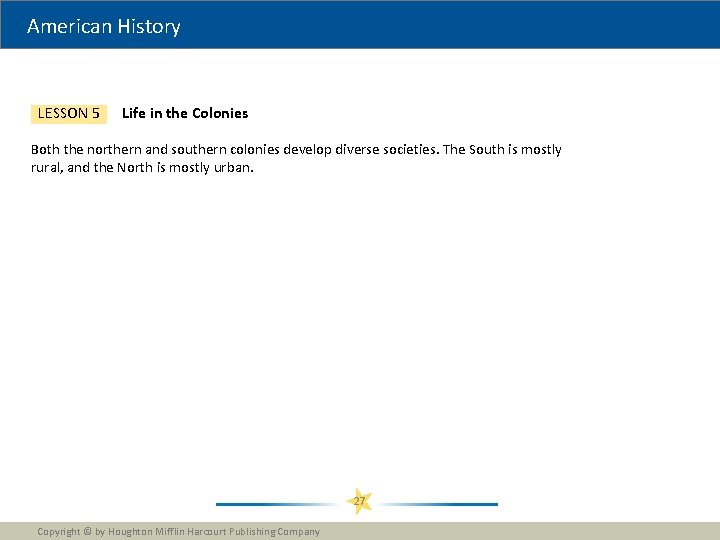 American History LESSON 5 Life in the Colonies Both the northern and southern colonies