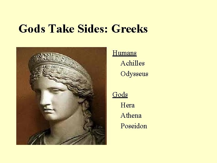 Gods Take Sides: Greeks Humans Achilles Odysseus Gods Hera Athena Poseidon 