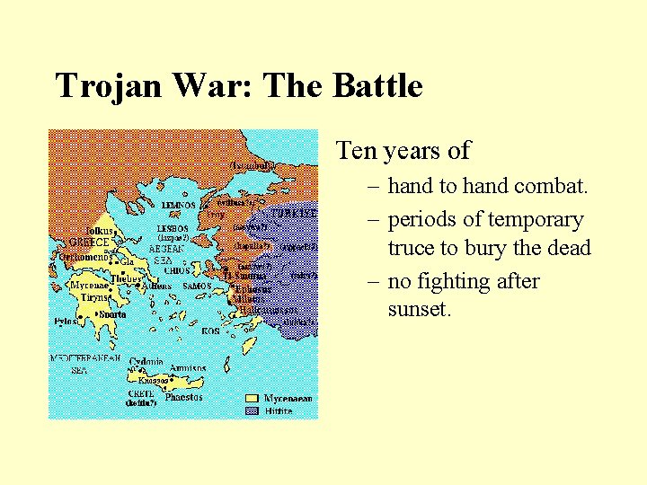 Trojan War: The Battle Ten years of – hand to hand combat. – periods