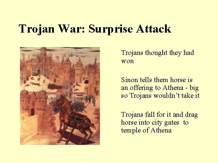 Trojan War: Surprise Attack Trojans thought they had won Sinon tells them horse is