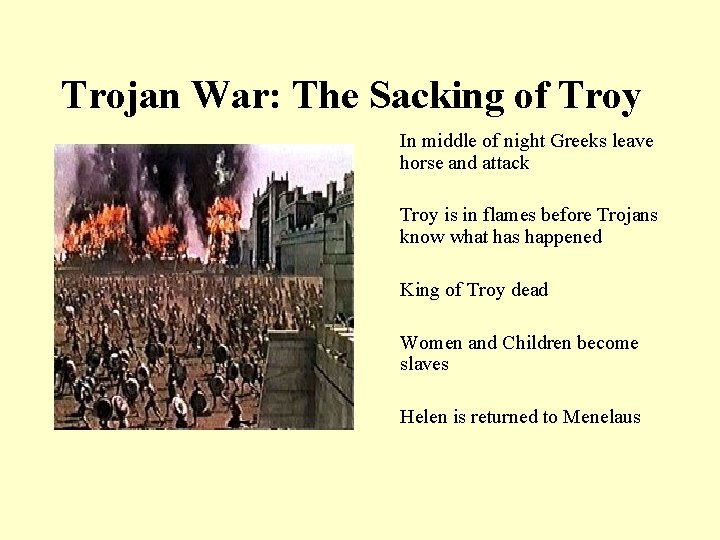 Trojan War: The Sacking of Troy In middle of night Greeks leave horse and
