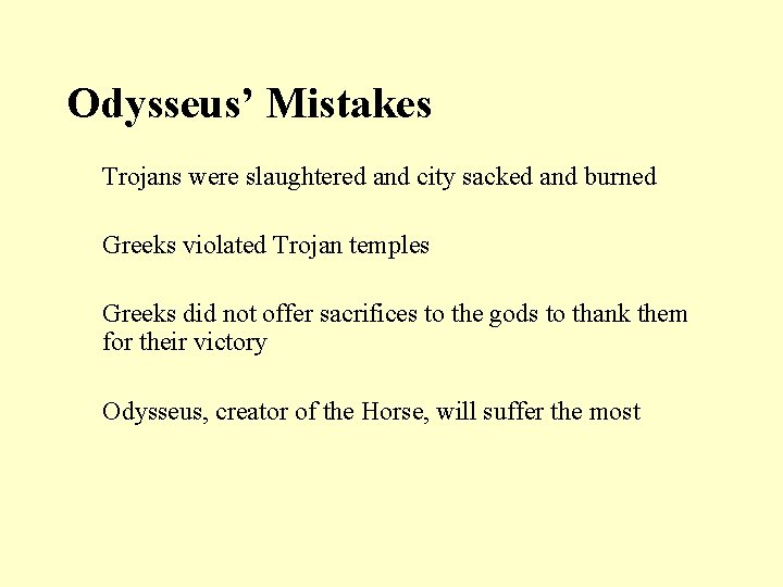 Odysseus’ Mistakes Trojans were slaughtered and city sacked and burned Greeks violated Trojan temples