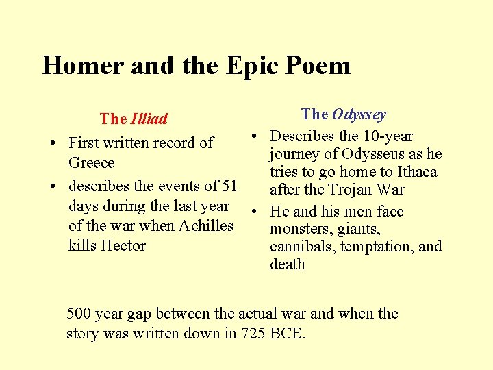 Homer and the Epic Poem The Odyssey The Illiad • Describes the 10 -year