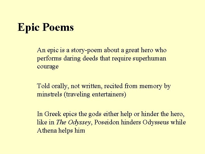 Epic Poems An epic is a story-poem about a great hero who performs daring