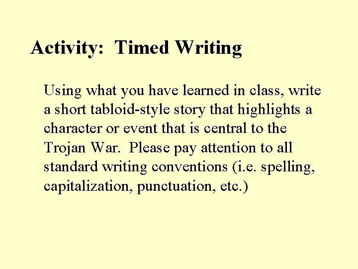 Activity: Timed Writing Using what you have learned in class, write a short tabloid-style