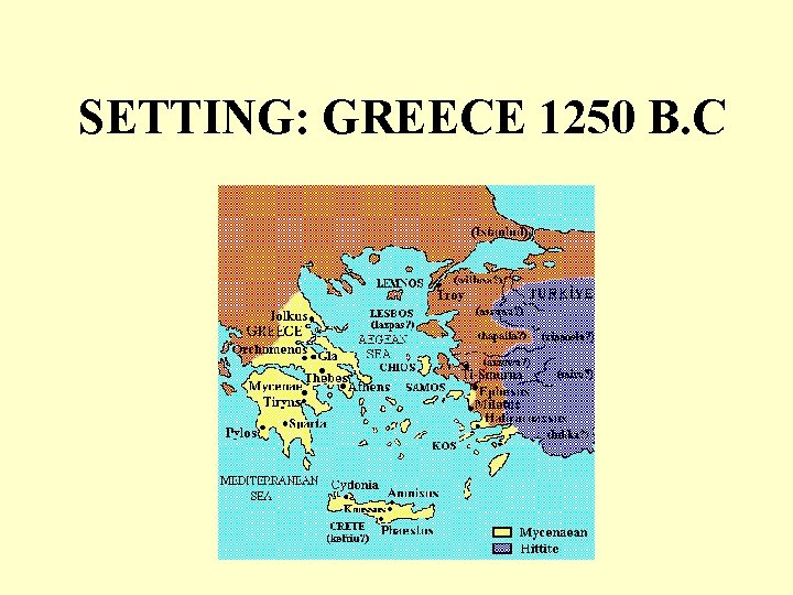 SETTING: GREECE 1250 B. C 