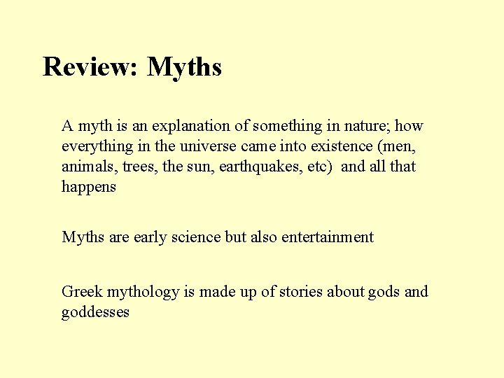 Review: Myths A myth is an explanation of something in nature; how everything in