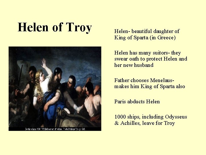 Helen of Troy Helen- beautiful daughter of King of Sparta (in Greece) Helen has