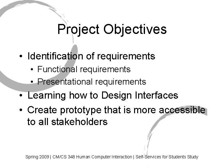 Project Objectives • Identification of requirements • Functional requirements • Presentational requirements • Learning