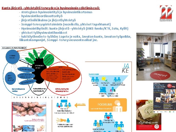 Kunta-järjestö –yhteistyötä terveyden ja hyvinvoinnin edistämisessä: - strateginen hyvinvointityö ja hyvinvointikertomus - hyvinvointikoordinaattorityö -