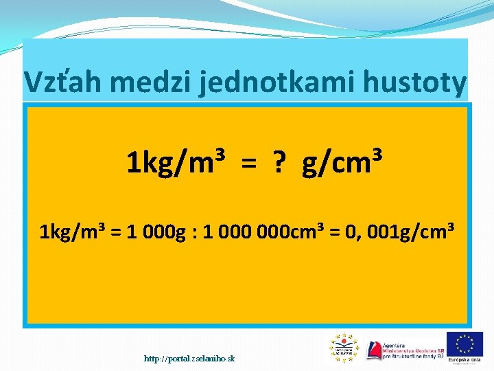 Vzťah medzi jednotkami hustoty 1 kg/m³ = ? g/cm³ 1 kg/m³ = 1 000