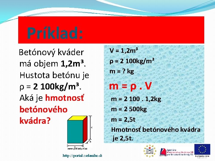 Príklad: Betónový kváder má objem 1, 2 m³. Hustota betónu je ρ = 2