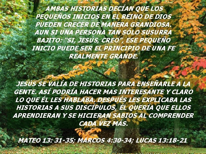 AMBAS HISTORIAS DECÍAN QUE LOS PEQUEÑOS INICIOS EN EL REINO DE DIOS PUEDEN CRECER