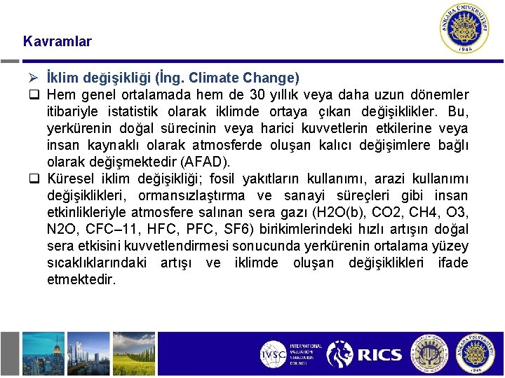 Kavramlar Ø İklim değişikliği (İng. Climate Change) q Hem genel ortalamada hem de 30