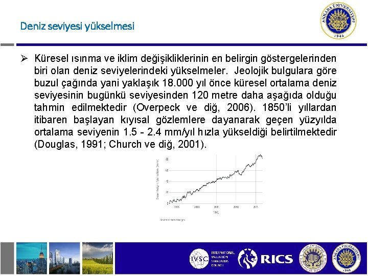 Deniz seviyesi yükselmesi Ø Küresel ısınma ve iklim değişikliklerinin en belirgin göstergelerinden biri olan