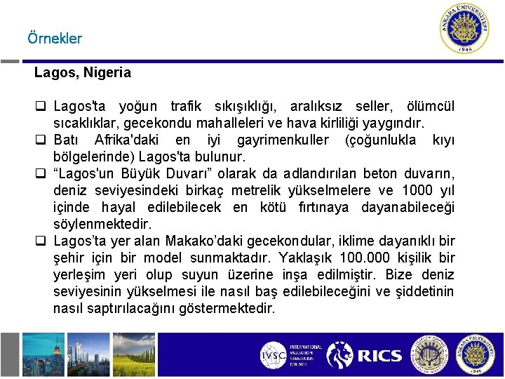 Örnekler Lagos, Nigeria q Lagos'ta yoğun trafik sıkışıklığı, aralıksız seller, ölümcül sıcaklıklar, gecekondu mahalleleri