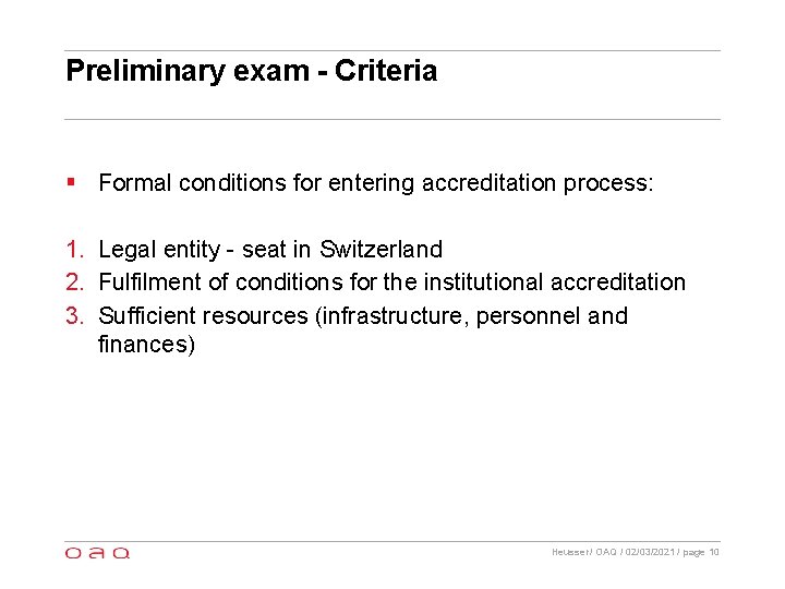 Preliminary exam - Criteria § Formal conditions for entering accreditation process: 1. Legal entity