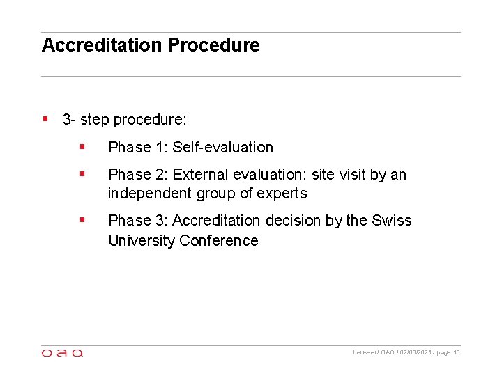 Accreditation Procedure § 3 - step procedure: § Phase 1: Self-evaluation § Phase 2: