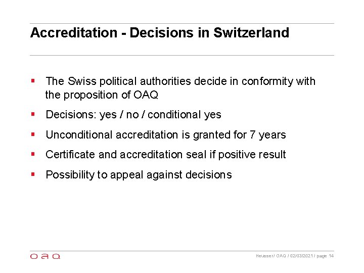 Accreditation - Decisions in Switzerland § The Swiss political authorities decide in conformity with
