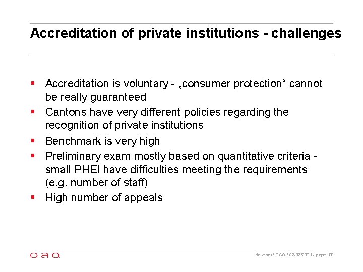 Accreditation of private institutions - challenges § Accreditation is voluntary - „consumer protection“ cannot