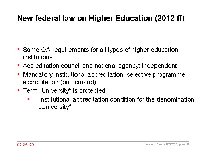 New federal law on Higher Education (2012 ff) § Same QA-requirements for all types