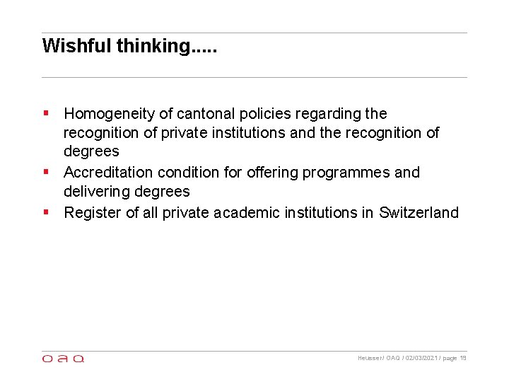 Wishful thinking. . . § Homogeneity of cantonal policies regarding the recognition of private