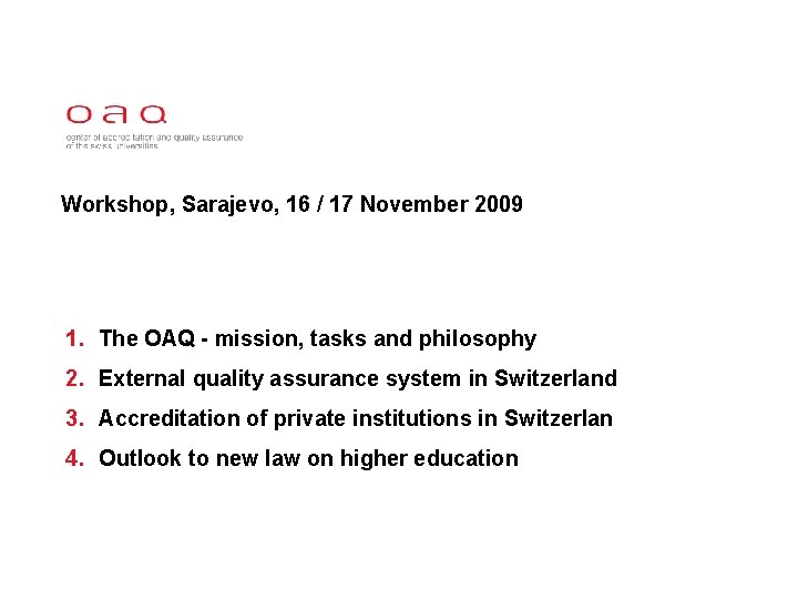 Workshop, Sarajevo, 16 / 17 November 2009 1. The OAQ - mission, tasks and