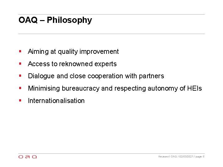 OAQ – Philosophy § Aiming at quality improvement § Access to reknowned experts §