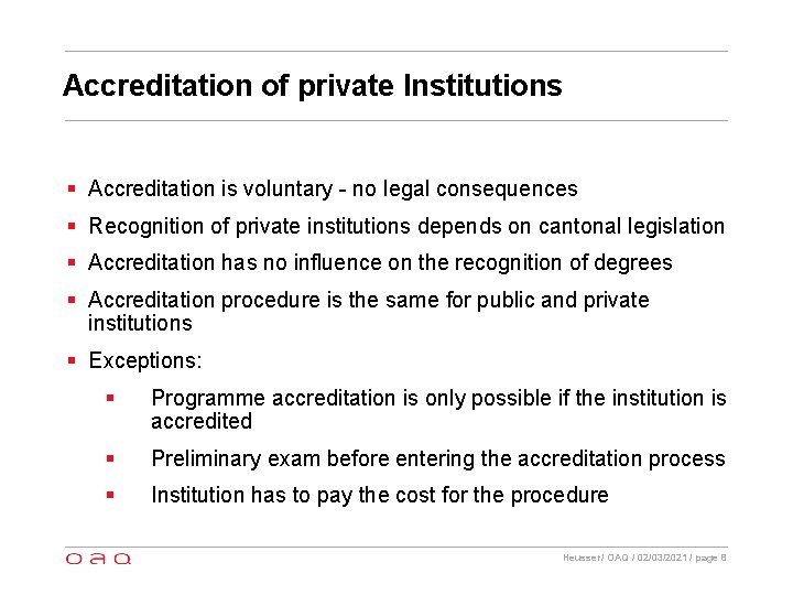 Accreditation of private Institutions § Accreditation is voluntary - no legal consequences § Recognition