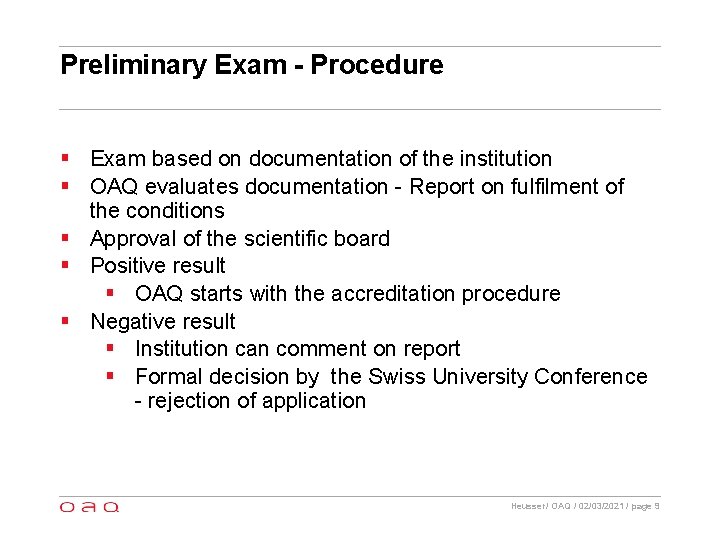 Preliminary Exam - Procedure § Exam based on documentation of the institution § OAQ