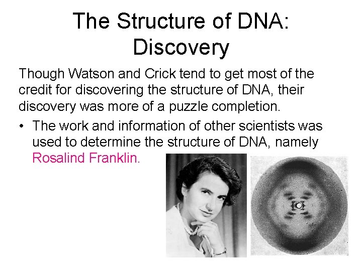 The Structure of DNA: Discovery Though Watson and Crick tend to get most of