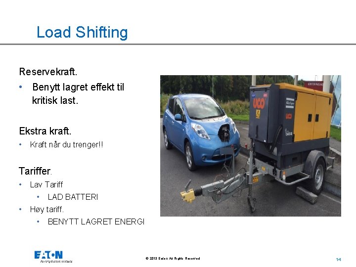 Load Shifting Reservekraft. • Benytt lagret effekt til kritisk last. Ekstra kraft. • Kraft