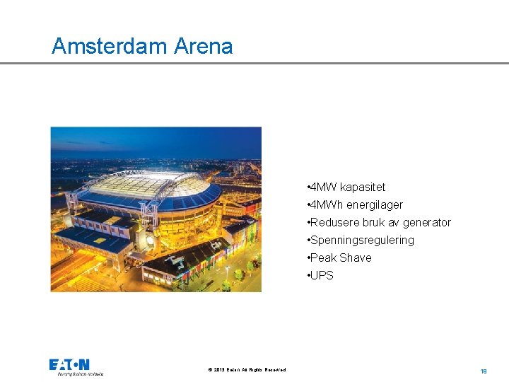 Amsterdam Arena • 4 MW kapasitet • 4 MWh energilager • Redusere bruk av