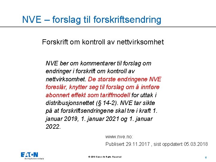 NVE – forslag til forskriftsendring Forskrift om kontroll av nettvirksomhet NVE ber om kommentarer