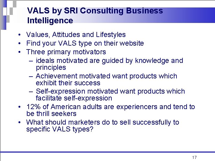 VALS by SRI Consulting Business Intelligence • Values, Attitudes and Lifestyles • Find your