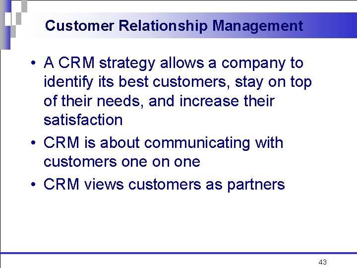 Customer Relationship Management • A CRM strategy allows a company to identify its best